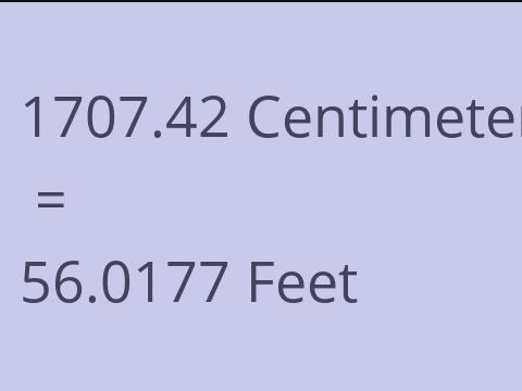 1707.42 CM TO FEET