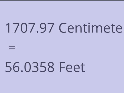 1707.97 CM TO FEET