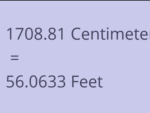 1708.81 CM TO FEET