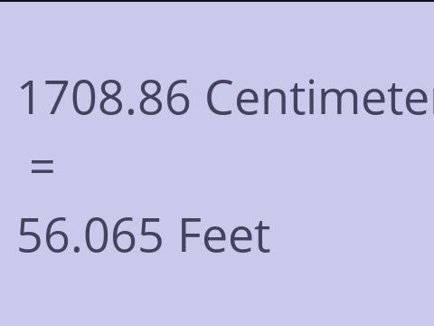 1708.86 CM TO FEET