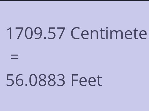 1709.57 CM TO FEET