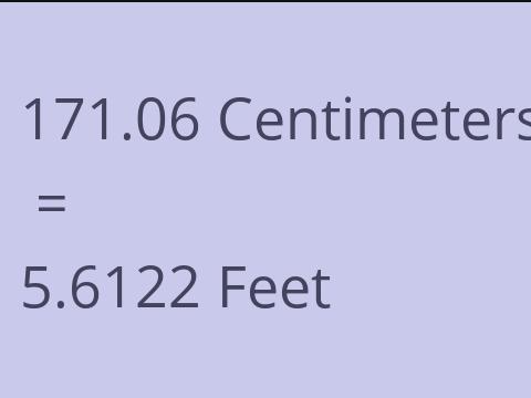 171.06 CM TO FEET