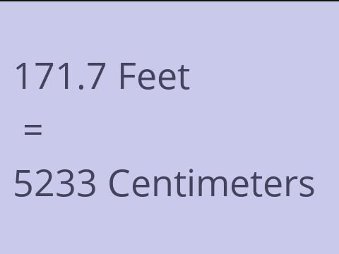 171.7 FEET TO CM