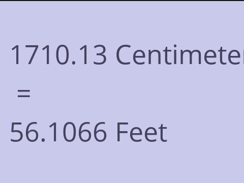 1710.13 CM TO FEET