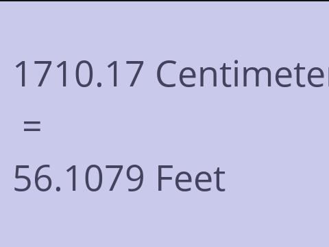 1710.17 CM TO FEET