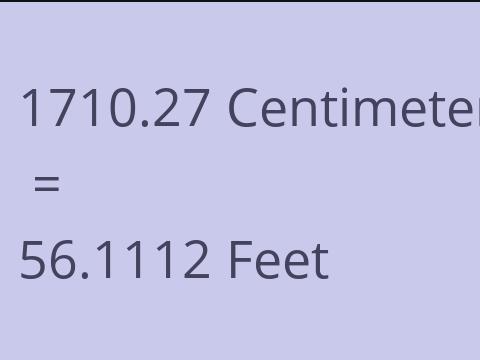 1710.27 CM TO FEET