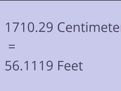 1710.29 CM TO FEET