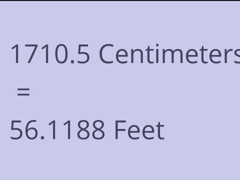 1710.5 CM TO FEET