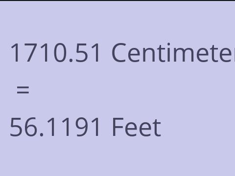 1710.51 CM TO FEET