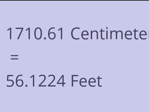 1710.61 CM TO FEET