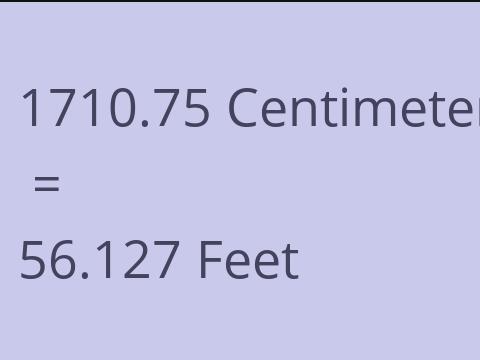 1710.75 CM TO FEET