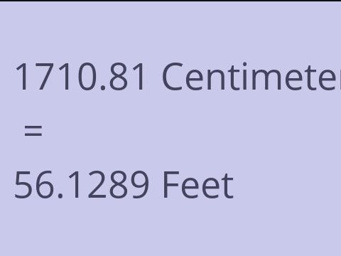 1710.81 CM TO FEET