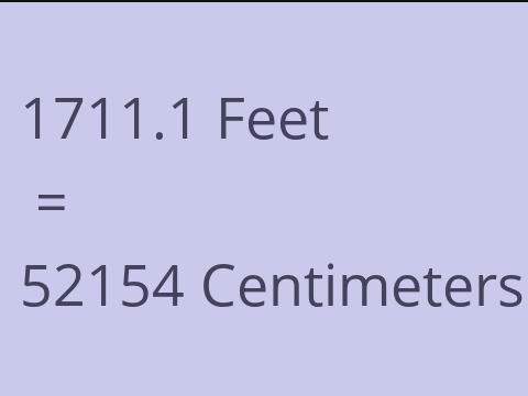 1711.1 FEET TO CM