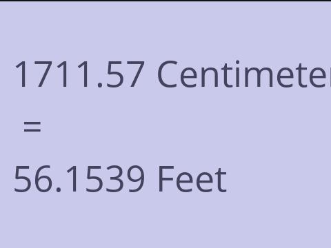 1711.57 CM TO FEET