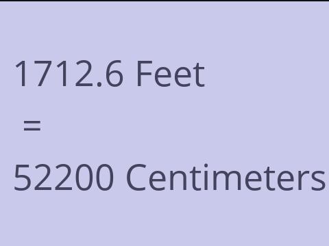 1712.6 FEET TO CM