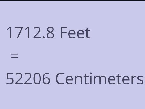 1712.8 FEET TO CM