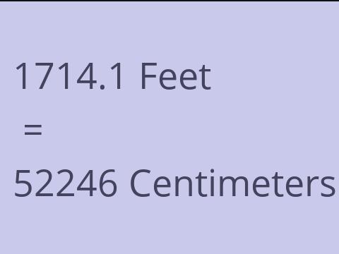 1714.1 FEET TO CM