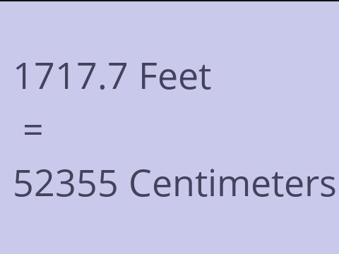 1717.7 FEET TO CM