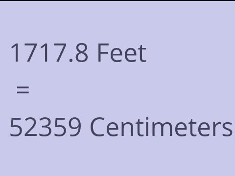 1717.8 FEET TO CM