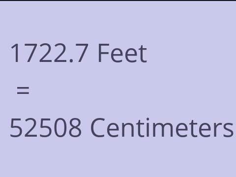 1722.7 FEET TO CM