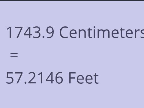 1743.9 CM TO FEET