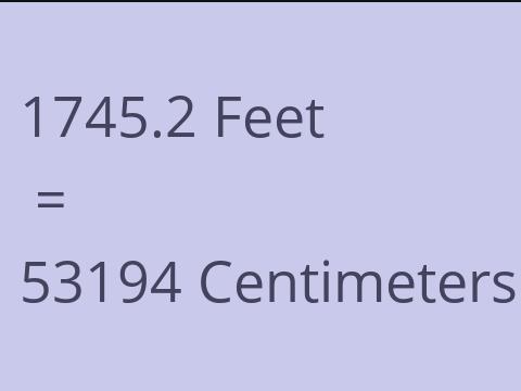 1745.2 FEET TO CM