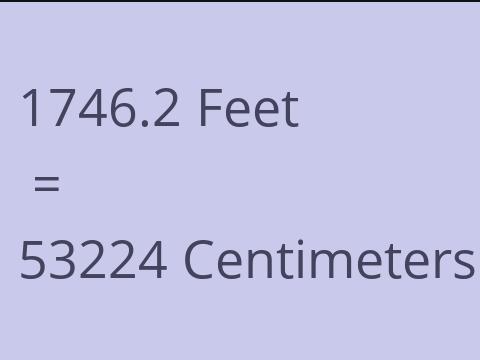 1746.2 FEET TO CM