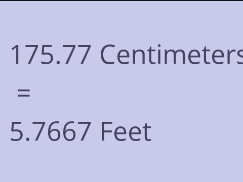 175.77 CM TO FEET