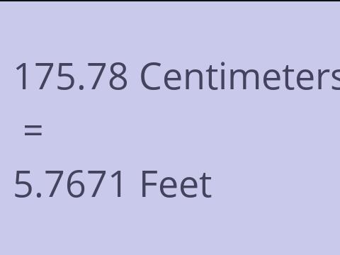 175.78 CM TO FEET