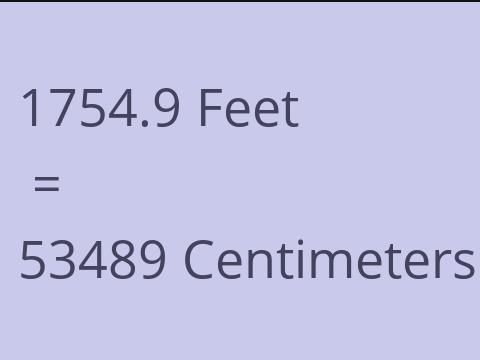 1754.9 FEET TO CM