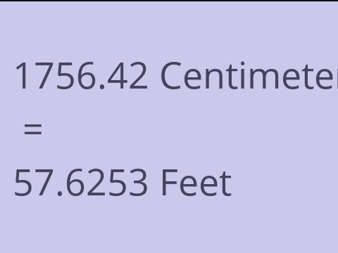 1756.42 CM TO FEET