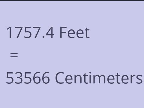 1757.4 FEET TO CM