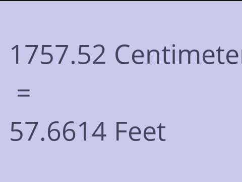 1757.52 CM TO FEET