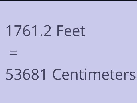 1761.2 FEET TO CM