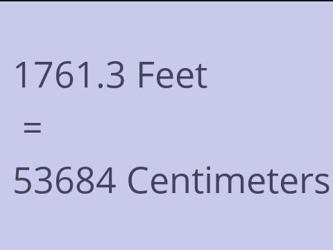 1761.3 FEET TO CM