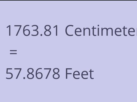 1763.81 CM TO FEET
