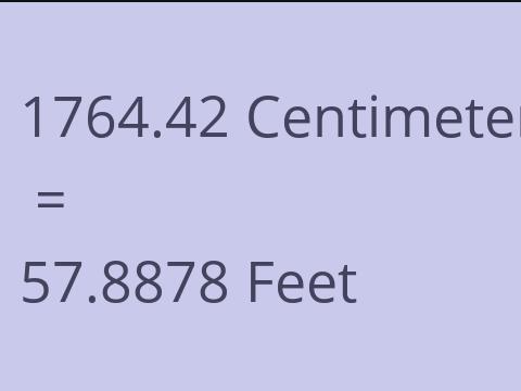 1764.42 CM TO FEET