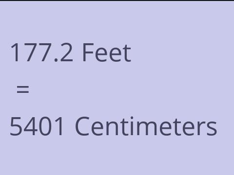 177.2 FEET TO CM