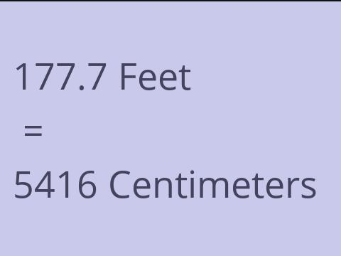 177.7 FEET TO CM