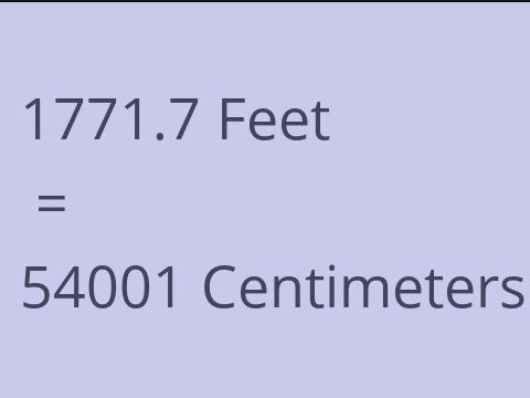 1771.7 FEET TO CM