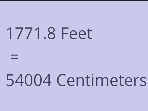 1771.8 FEET TO CM