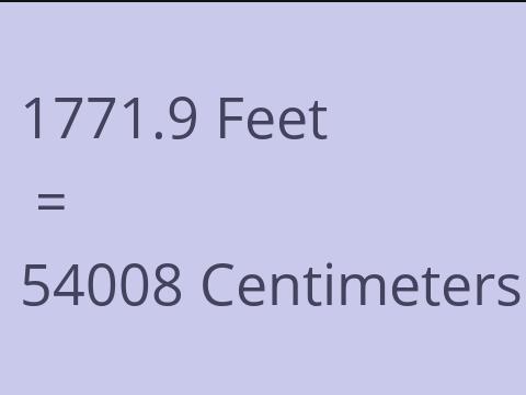 1771.9 FEET TO CM