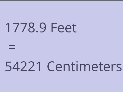 1778.9 FEET TO CM