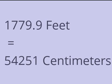 1779.9 FEET TO CM