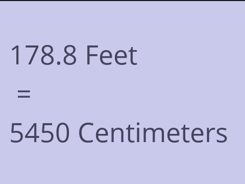 178.8 FEET TO CM