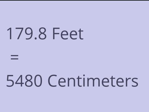 179.8 FEET TO CM