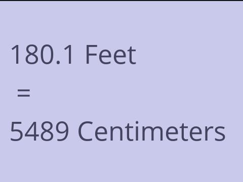 180.1 FEET TO CM