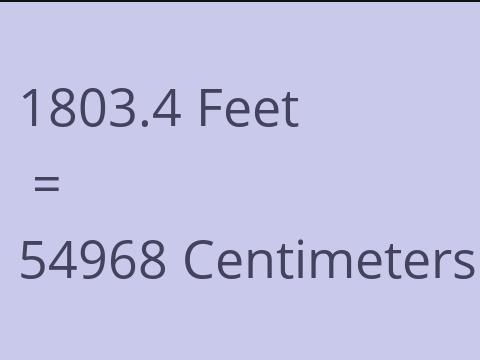 1803.4 FEET TO CM