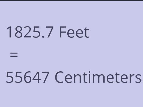 1825.7 FEET TO CM