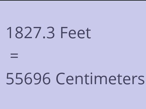 1827.3 FEET TO CM